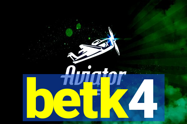 betk4