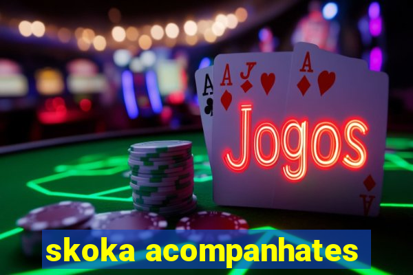 skoka acompanhates