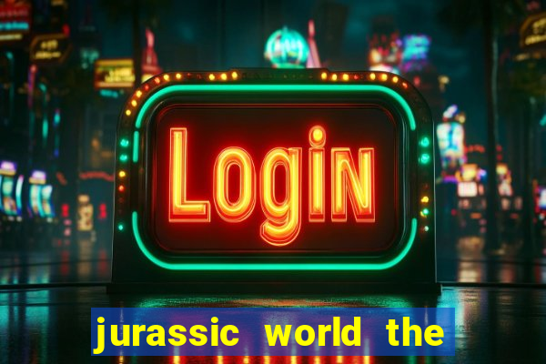 jurassic world the game dinheiro infinito
