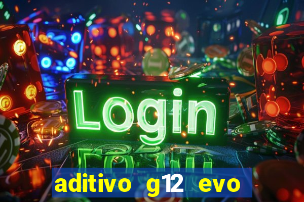 aditivo g12 evo ficha tecnica