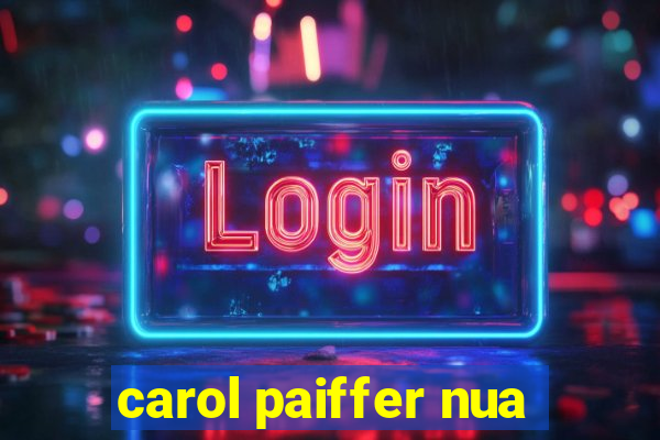 carol paiffer nua