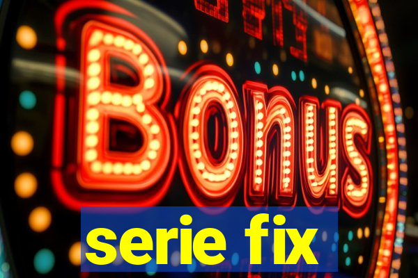 serie fix