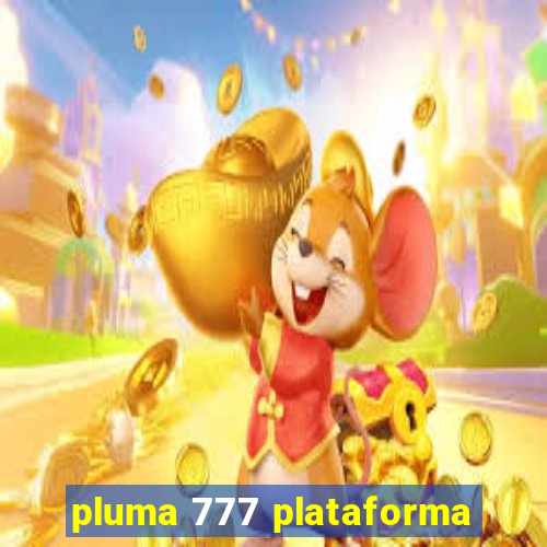 pluma 777 plataforma