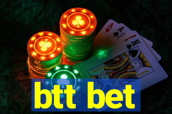 btt bet