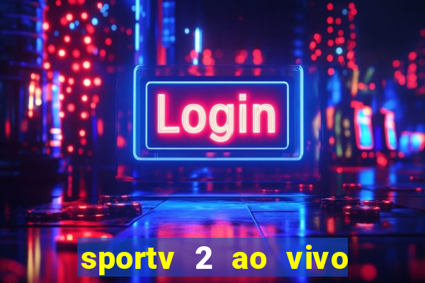 sportv 2 ao vivo mega canal