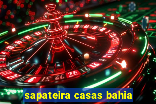 sapateira casas bahia