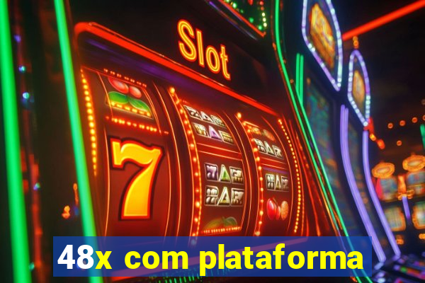 48x com plataforma