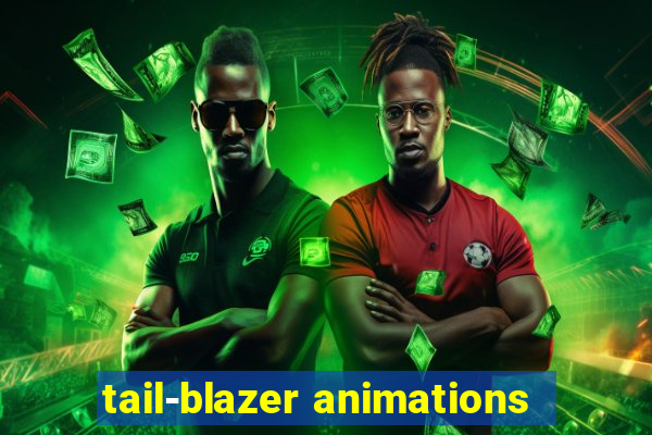 tail-blazer animations