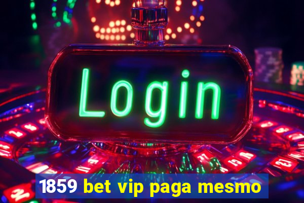 1859 bet vip paga mesmo