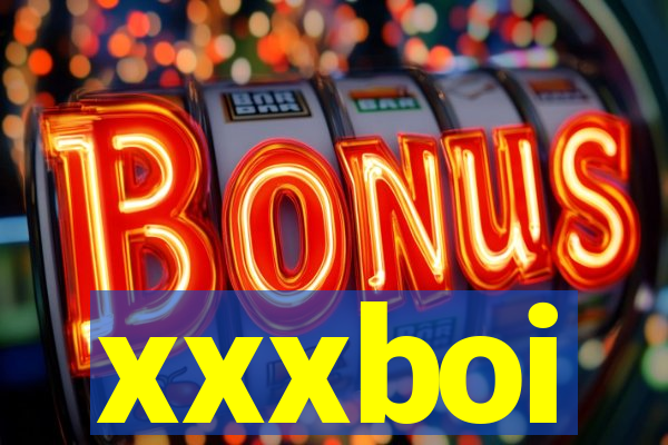 xxxboi
