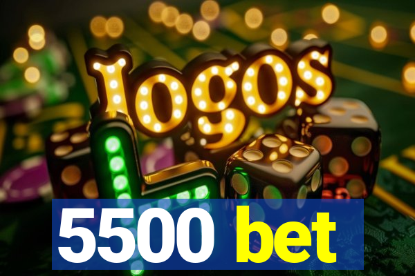 5500 bet