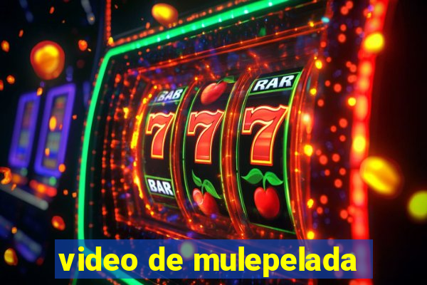 video de mulepelada