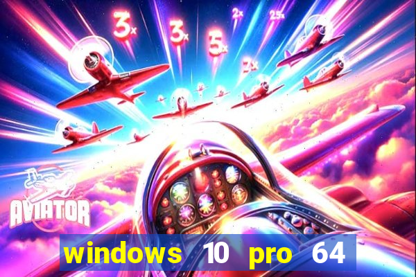 windows 10 pro 64 bits iso