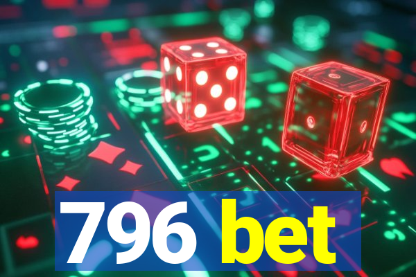 796 bet