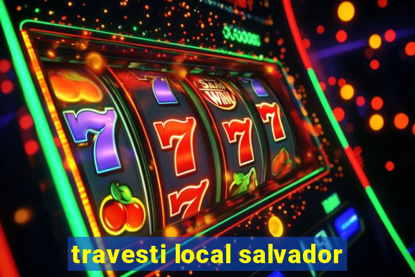 travesti local salvador