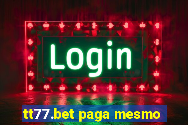 tt77.bet paga mesmo