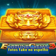 fotos fake no espelho