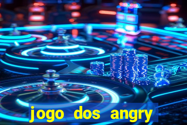jogo dos angry birds rio