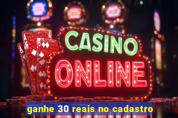 ganhe 30 reais no cadastro