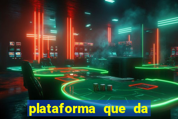 plataforma que da b?nus e paga no free