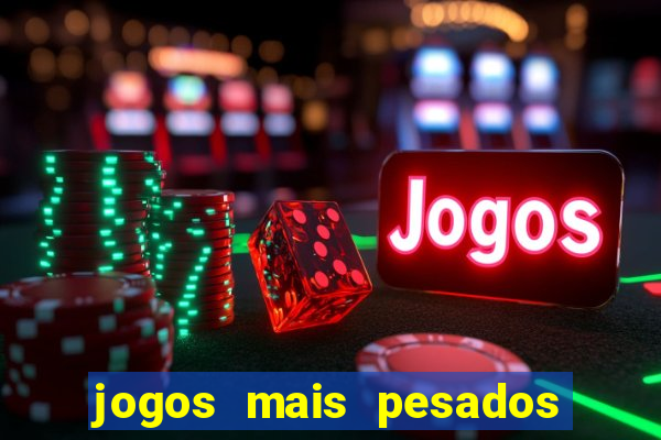 jogos mais pesados android 2024