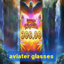 aviater glasses