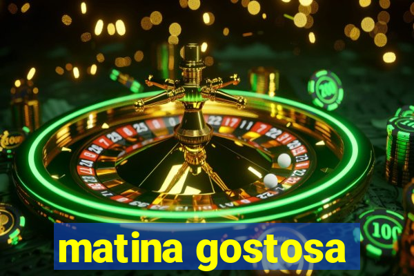 matina gostosa