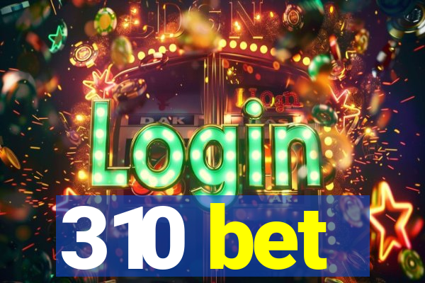 310 bet