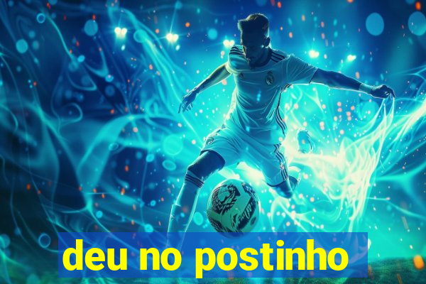 deu no postinho