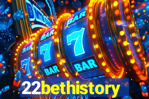 22bethistory
