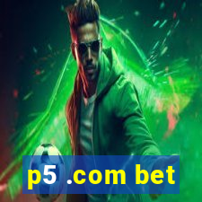 p5 .com bet