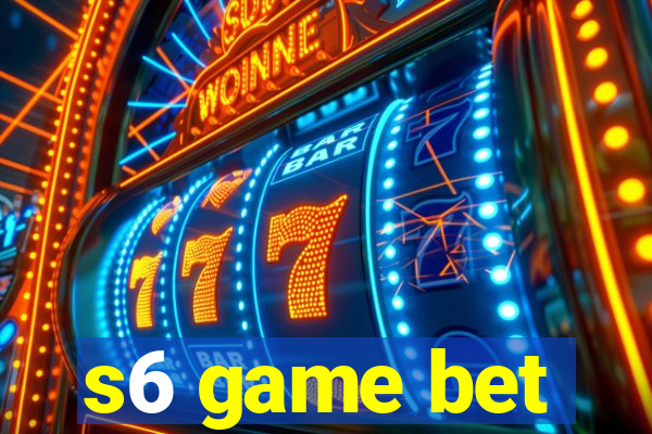 s6 game bet