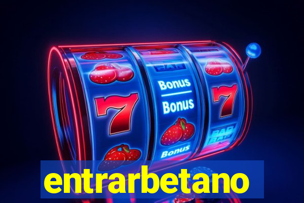 entrarbetano