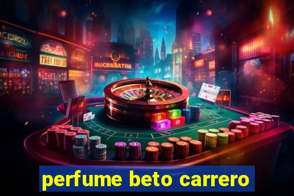 perfume beto carrero
