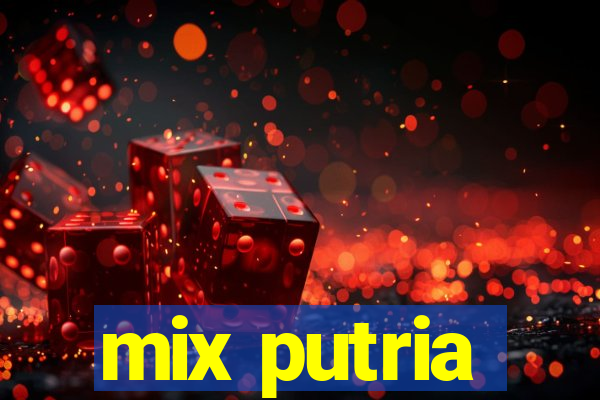 mix putria