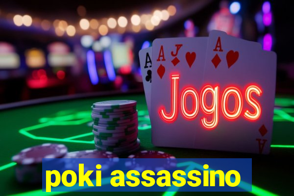 poki assassino