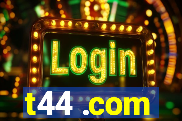 t44 .com