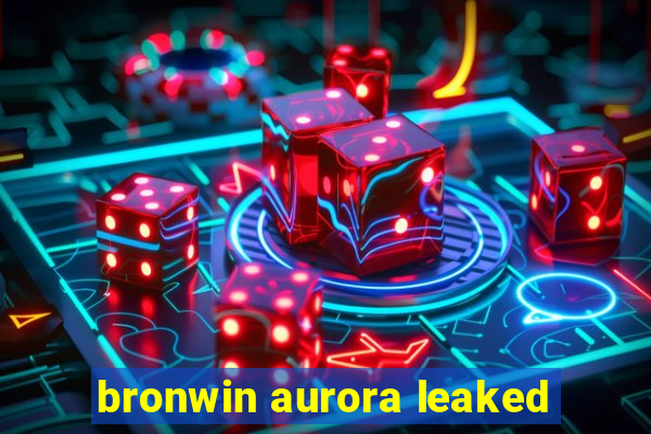 bronwin aurora leaked