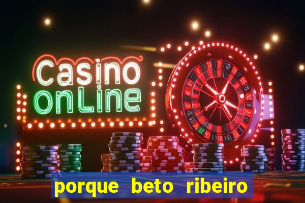 porque beto ribeiro e carla albuquerque se separaram