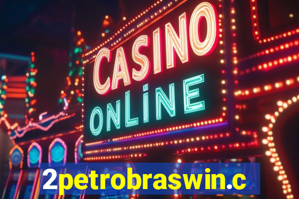2petrobraswin.com