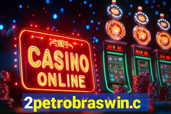 2petrobraswin.com