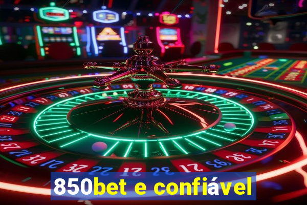 850bet e confiável