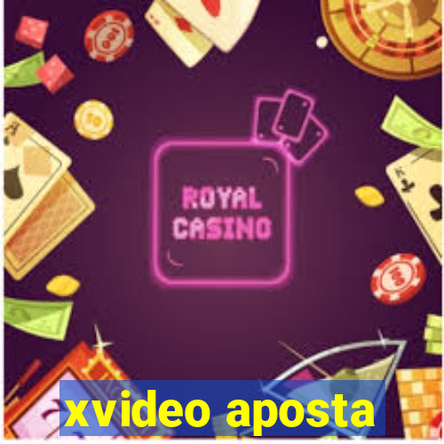 xvideo aposta