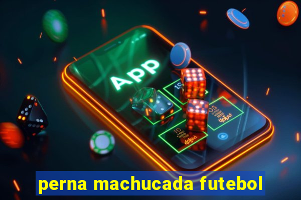 perna machucada futebol