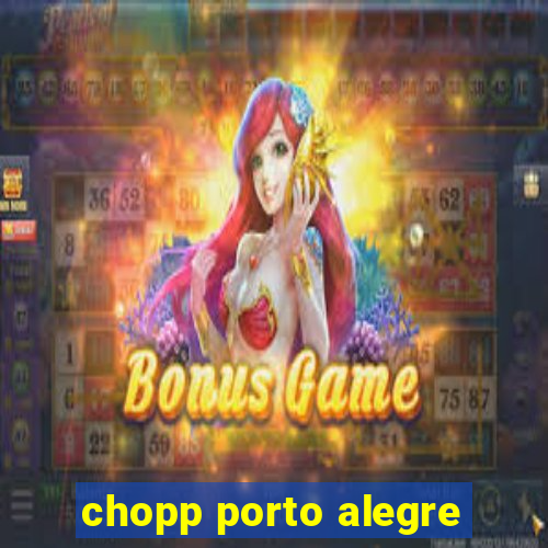 chopp porto alegre