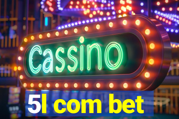 5l com bet