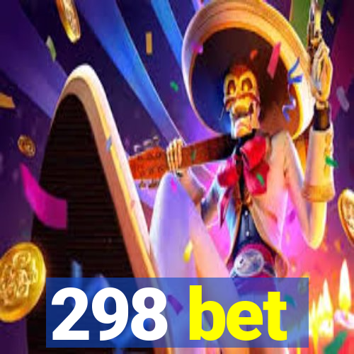 298 bet
