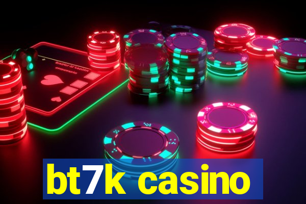 bt7k casino