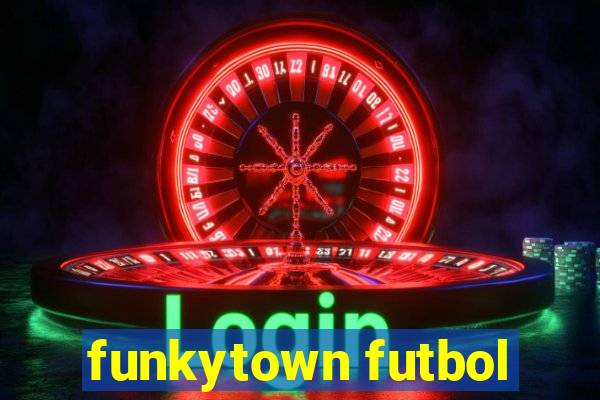 funkytown futbol