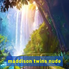 maddison twins nude